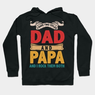 I Have Two Titles Dad And Papa Funny Father's Day Gift Hoodie